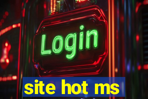 site hot ms